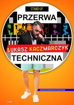 Żory Wydarzenie Stand-up Łukasz Kaczmarczyk stand-up - Przerwa techniczna